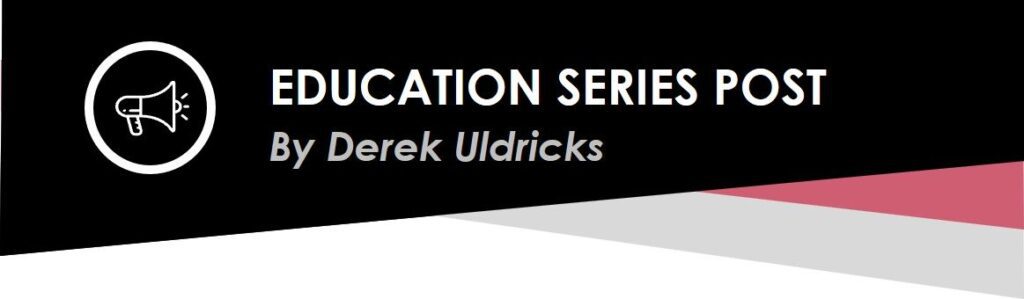 Education series post by Derek Uldricks